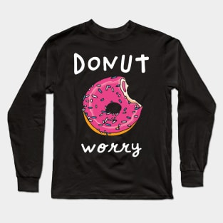 Donut Worry Long Sleeve T-Shirt